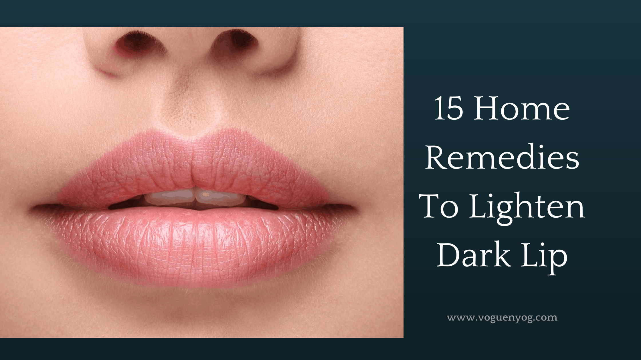 How To Lighten Dark Lips Naturally : 15 Home Remedies