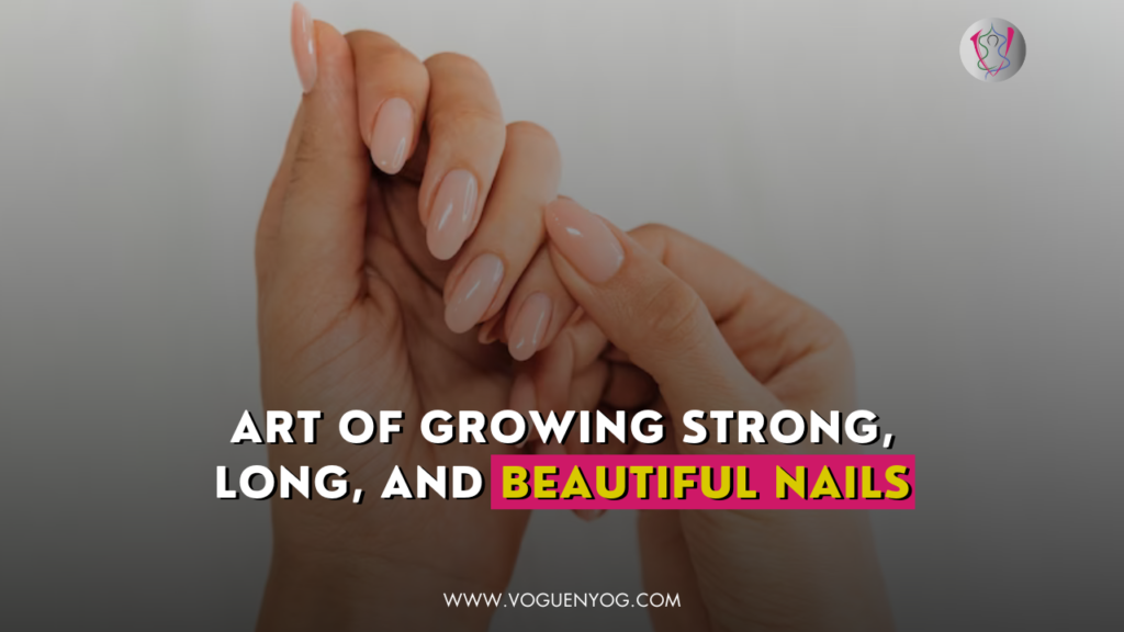 How-to-Grow-Healthy-Longer-and-Stronger-Nails-Naturally-at-Home