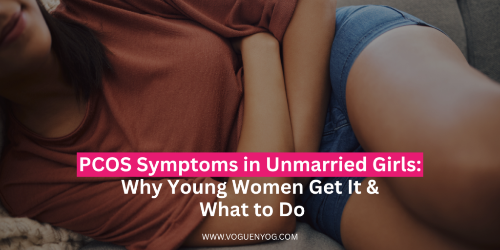 PCOS symptoms in unmarried girls